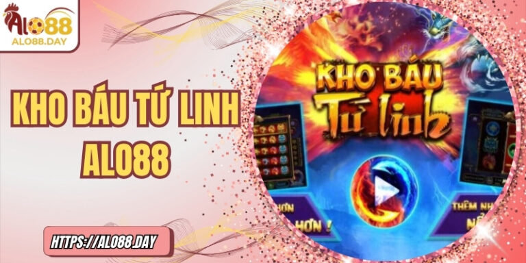 Kho báu tứ linh ALO88 – Hũ thưởng khổng lồ chờ đón bạn 4 Kho báu tứ linh ALO88 – Hũ thưởng khổng lồ chờ đón bạn