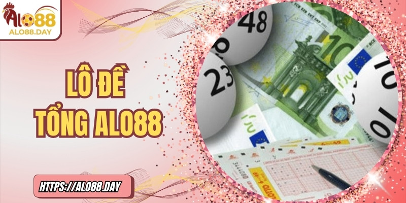 Lô đề tổng ALO88 – Nơi tổng số tạo nên cảm giác hồi hộp