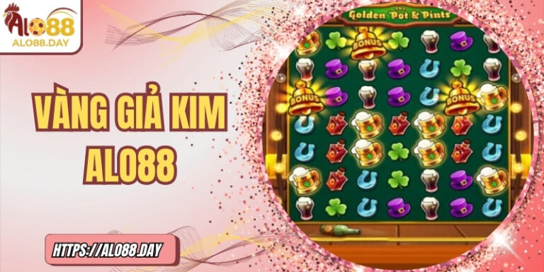 Vàng giả kim ALO88 – Săn vàng may mắn trải nghiệm phấn khích 1 Vàng giả kim ALO88 – Săn vàng may mắn trải nghiệm phấn khích